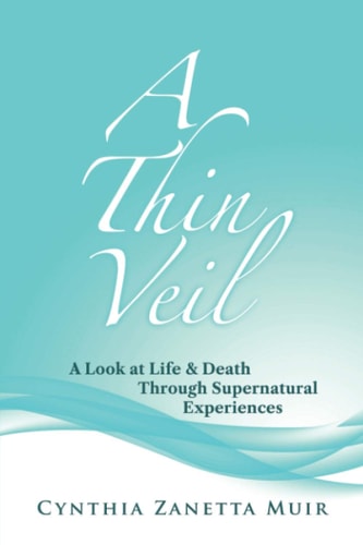 A Thin Veil A Look at Life and Death Through Supernatural Experiences