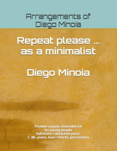 Repeat Please ... As a Minimalist Easy Music for Ensemble