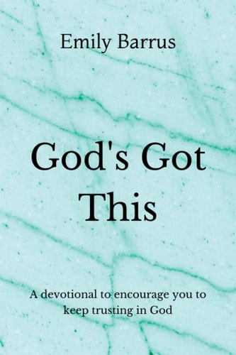 God's Got This A Devotional to Encourage You to Keep Trusting in God