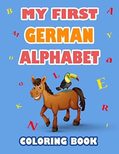 My First German Alphabet Coloring Book Fun with Alphabet and Animals While Coloring ( Kids Activity Coloring Book )