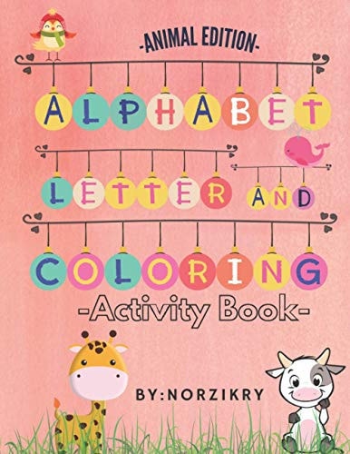 -Animal Edition- Alphabet Letter And Coloring -Activity Book- For Kids Age 3-7 who Want to Learn Alphabet Letter and Animals