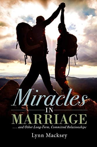 Miracles in Marriage And Other Long-term, Committed Relationships