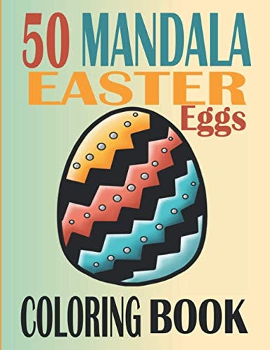 Mandala Easter Coloring Book for Adults Easter Coloring Book for Adults & Teens, 50 Pages to Color, Relaxation Easter Egg Coloring Book, Easter Eggs Mandalas Pattern