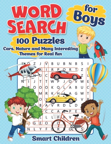 Word Search for Boys 100 Puzzles Cars, Nature and Many Interesting Themes for Real Fun Your Child