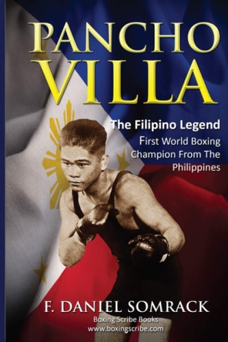 Pancho Villa The Filipino Legend: The First World Boxing Champion From The Philippines