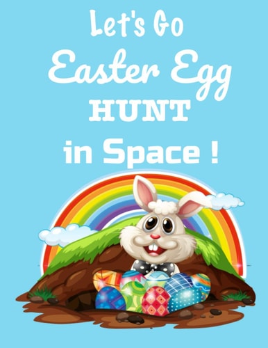 Let's Go! Easter Egg Hunt in Space Coloring And Activity Book For Kids Ages 4 to 8