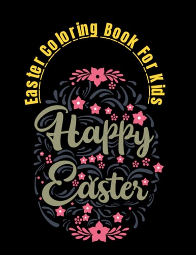 Easter Coloring Book For Kids Happy Easter Day Coloring Book Ages 4-9 2021 A Fun Kid Gift Workbook Game For Learning