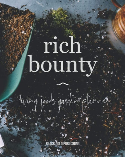 Rich Bounty Living Foods Garden Planner - Square Foot Planting - Seed Inventory - Weekly Logs - Expense Tracker - Note