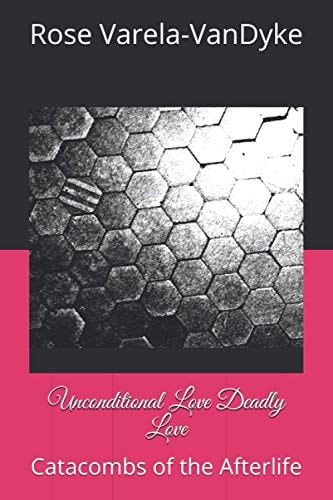 Unconditional Love Deadly Love Catacombs of the Afterlife