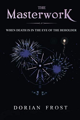 The Masterwork When Death is in the Eye of the Beholder