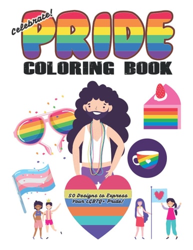 Celebrate Pride Coloring Book for Adults and Kids (30 Designs to Express Your LGBTQ+ Pride!)
