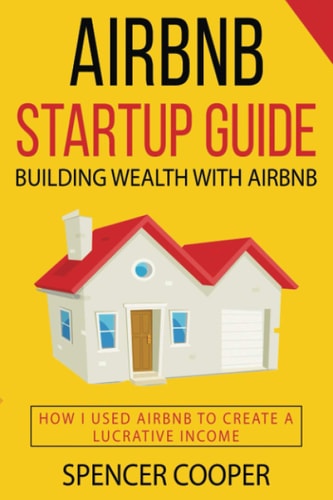 Airbnb Startup Guide Building Wealth with Airbnb - How I Used Airbnb to Create a Lucrative Income
