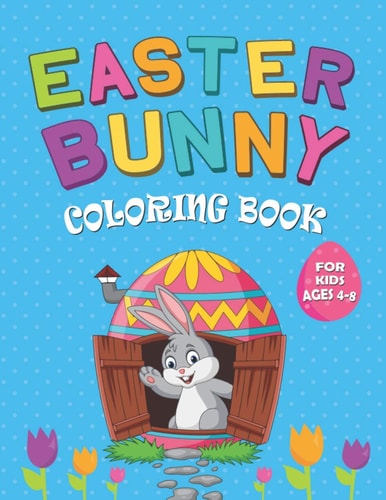 Easter Bunny Coloring Book for Kids Ages 4-8 49 Fun & Entertaining Illustrations Coloring Activity Book for Kids, Toddlers & Preschoolers