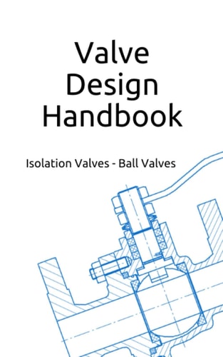 Valve Design Handbook Isolation Valves - Ball Valves