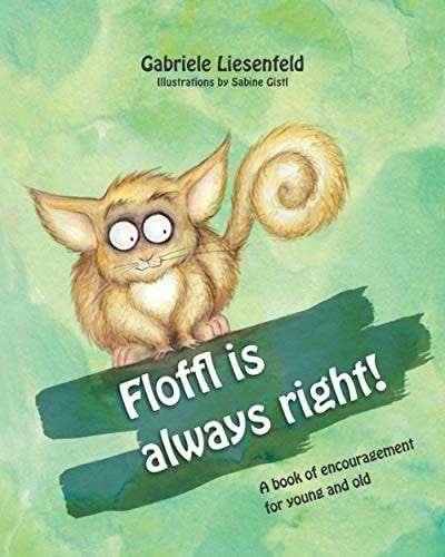Floffl is Always Right A Book of Encouragement for Young and Old