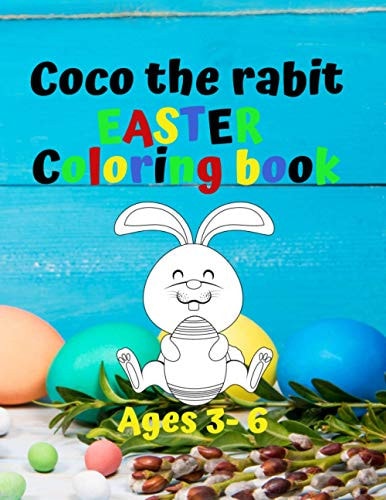 Coco the Rabit - Easter Coloring Book - Ages 3-6 Coloring Books for Kids Ages 3-6 (Coloring Books for Kids)