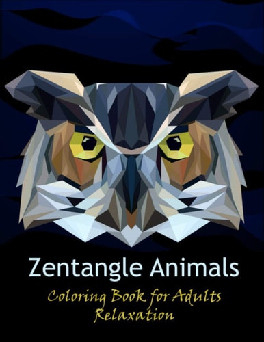 Zentangle Animals Coloring Book for Adults Relaxation Stress Relieving Zentangle Animals Design