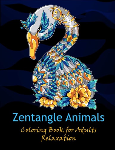 Zentangle Animals Coloring Book for Adults Relaxation Unique Creative And Relaxation Coloring Designs