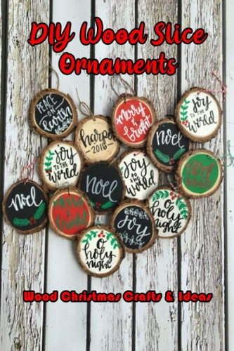 DIY WOOD SLICE ORNAMENTS Wood Christmas Crafts & Ideas
