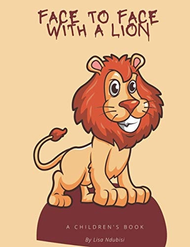Face to Face with the Lion The Story of the Bravery of David in the Face of a Lion.