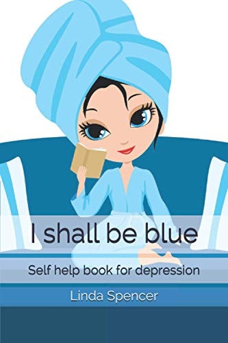 I Shall be Blue Self Help Book for Depression