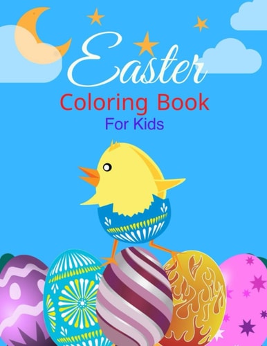 Easter Coloring Book For Kids Ages 2-6 Years Old, Toddlers, and Pre-school, Large and Simple Pages For Boys and Girls. Bet Gift For Your Little One.