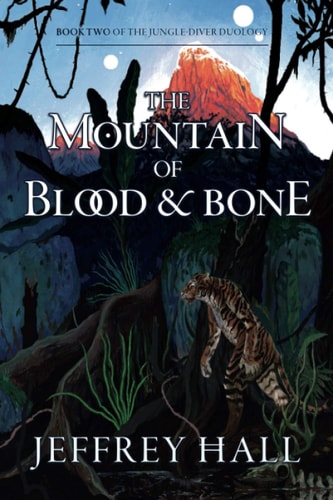 The Mountain of Blood and Bone Book Two of the Jungle-Diver Duology