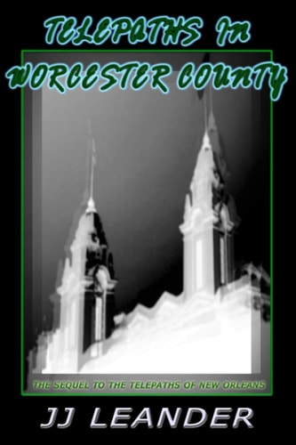 Telepaths in Worcester County The Sequel to The Telepaths of New Orleans