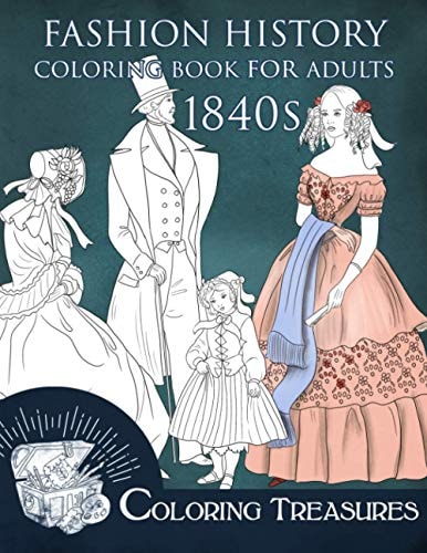 Fashion History Coloring Book for Adults, 1840s 19th Century Early Victorian and European Vintage Fashion Plates Coloring Pages