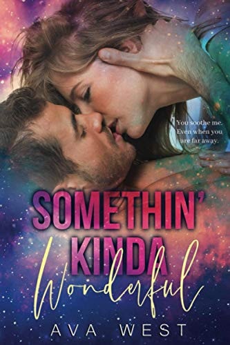Somethin' Kinda Wonderful A Steamy, Best Friend's Older Brother Romance