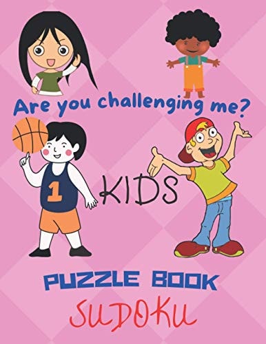 Are You Challenging Me? Kids Puzzle Book Sudoku Activity Book For 8 to 12 Years Kids.