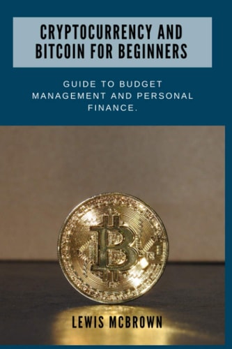 Cryptocurrency and Bitcoin for Beginners. Guide to Budget Management and Personal Finance.