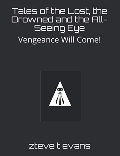 Tales of the Lost, the Drowned and the All-Seeing Eye Vengeance Will Come!