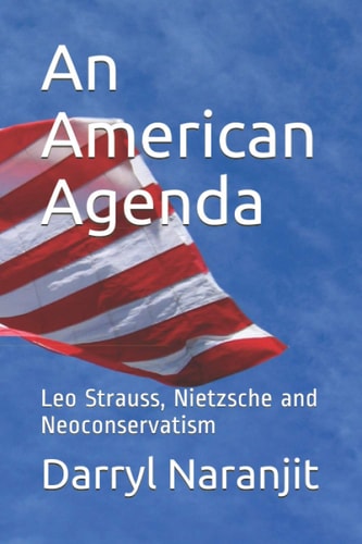 An American Agenda Leo Strauss, Nietzsche and Neoconservatism