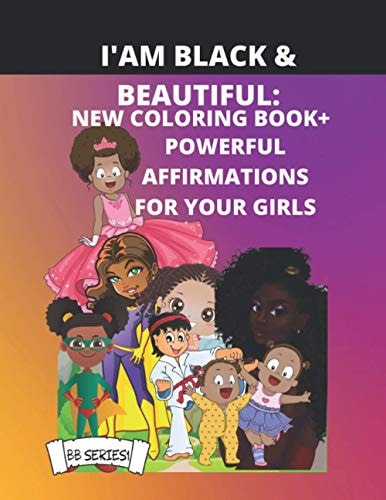 I Am Black & Beautiful New Coloring Book + Powerful Affirmations for Your Girls