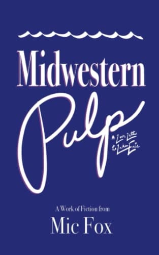 Midwestern Pulp A Love Letter to Lake Erie