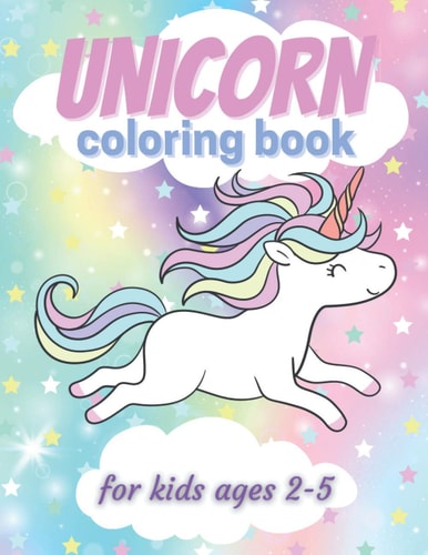 Unicorn Coloring Book for Kids Ages 2-5 40 Cute, Unique Coloring Pages, BEST GIFT IDEA FOR UNICORN LOVERS