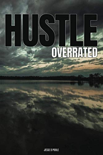 Hustle Overrated