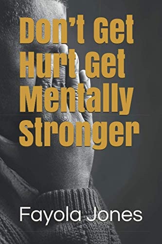 Don't Get Hurt Get Mentally Stronger