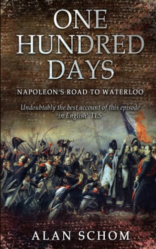 One Hundred Days Napoleon's Road to Waterloo