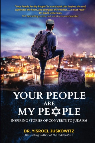 Your People Are My People Inspiring Stories of Converts to Judaism