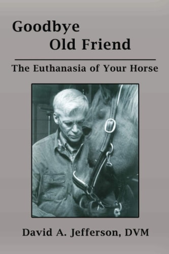 Goodbye Old Friend The Euthanasia of Your Horse