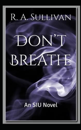 Don't Breathe An SIU Novel