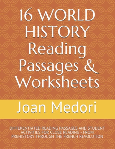16 WORLD HISTORY Reading Passages & Worksheets Differentiated Reading Passages and Student Activities for Close Reading - From Prehistory Through the French Revolution
