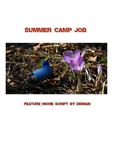 Summer Camp Job Feature Movie Script by Demian