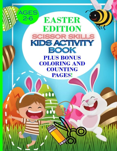 Easter Edition Scissor Skills Kids Activity Book Plus Bonus Coloring and Counting Pages