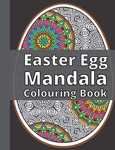 Easter Egg Mandala Colouring Book Fun and Relaxing Coloring Book Full of Beautiful and Unique Mandalas Geometric Patterns Perfect Gift Idea