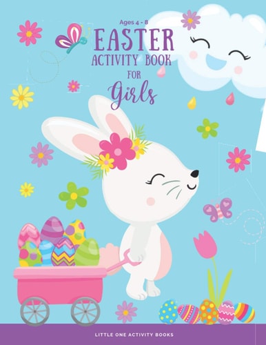Easter Activity Book For Girls Ages 4-8 A Fun Workbook of Happy Easter Activities Coloring Pages, Word Search, Dot to Dot, Mazes and More!