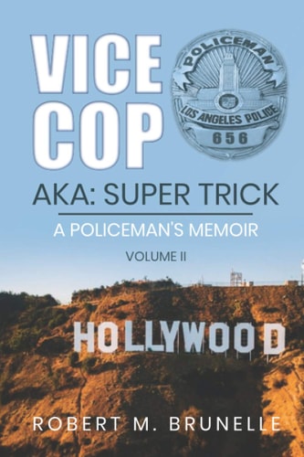 Vice Cop-Aka Super Trick: A Policeman's Memoir - Volume II