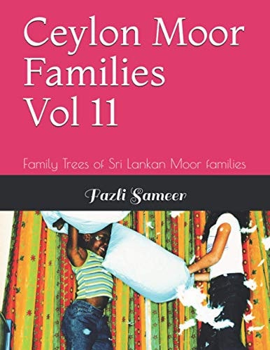 Ceylon Moor Families Vol 11 Family Trees of Sri Lankan Moor Families